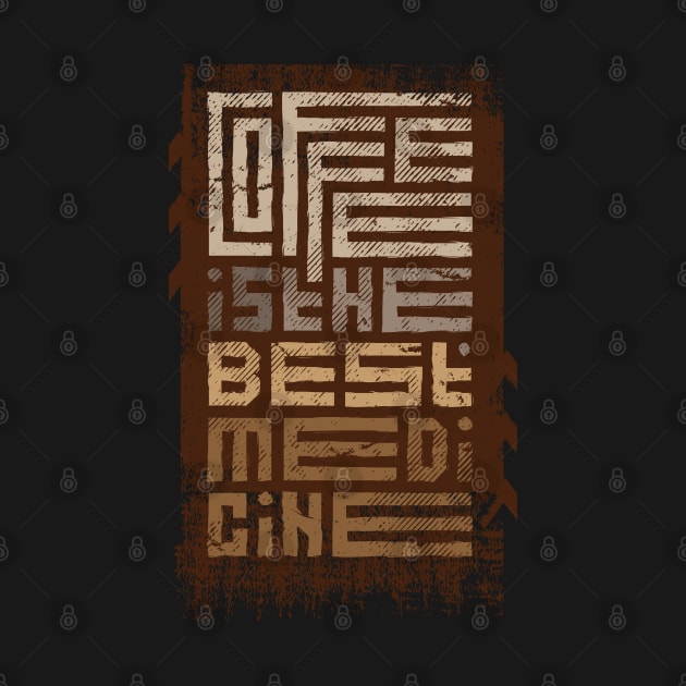 coffee is the best medicine by Mako Design 