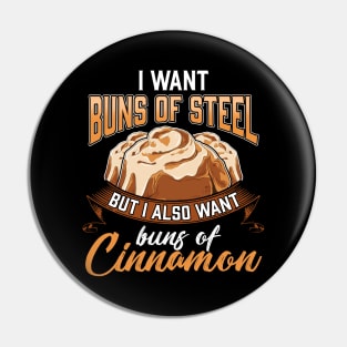 I Want Buns Of Steel But Also Buns Of Cinnamon Pin