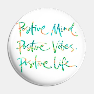 Positive Mind. Positive Vibes. Positive Life. Pin