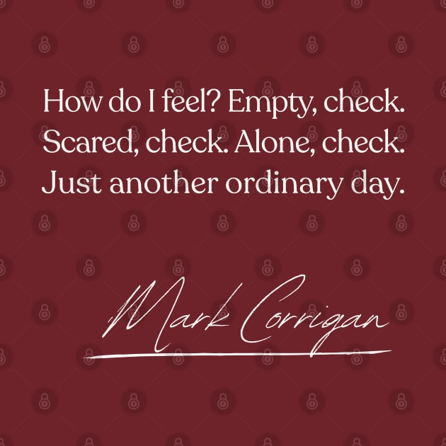 How Do I Feel?  Classic Mark Corrigan Quote by DankFutura