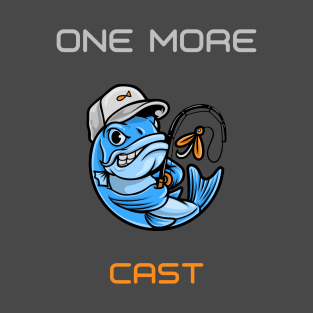 One More Cast - Fishing Gift T-Shirt