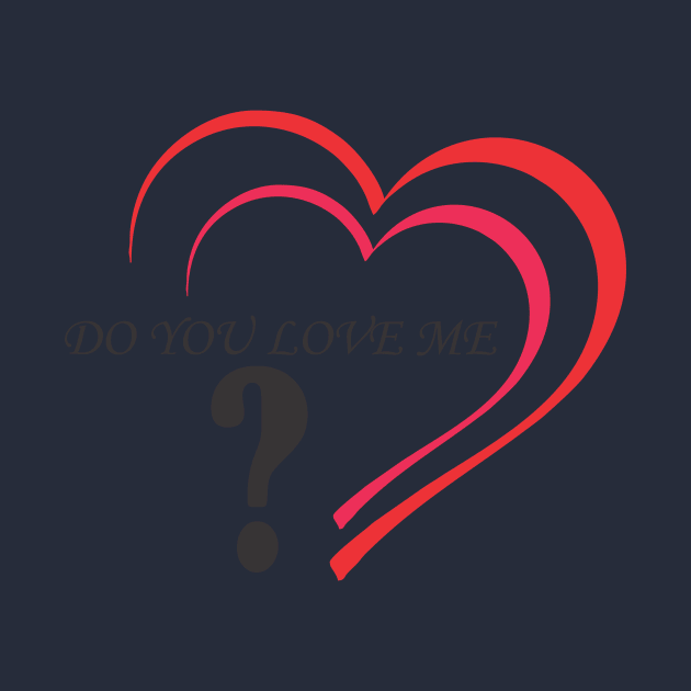 Do you love me by CreativeIkbar Prints