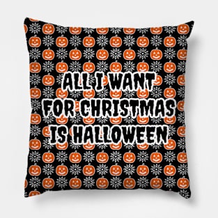 All I Want For Christmas Is Halloween Pillow