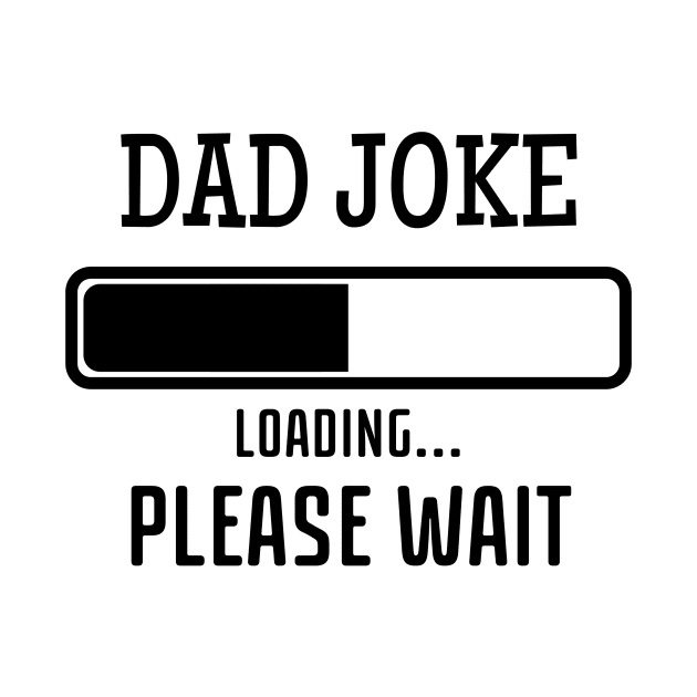 Dad Joke Loading by CB Creative Images