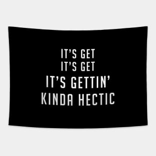 It's get, it's get, it's gettin' kinda hectic Tapestry