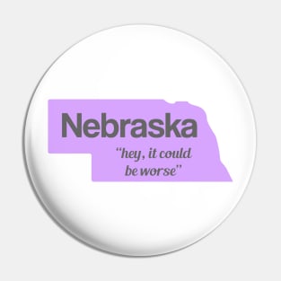 Nebraska... "hey, it could be worse" Pin