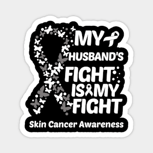 My Husbands Fight Is My Fight Skin Cancer Awareness Magnet