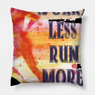 WORRY LESS  RUN  MORE Pillow