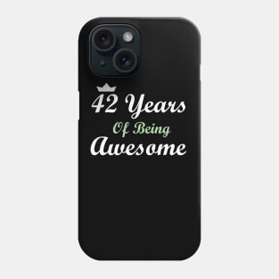 42 Years Of Being Awesome Phone Case