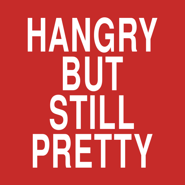 Hangry But Still Pretty: Funny Hungry Foodie Gift by Tessa McSorley