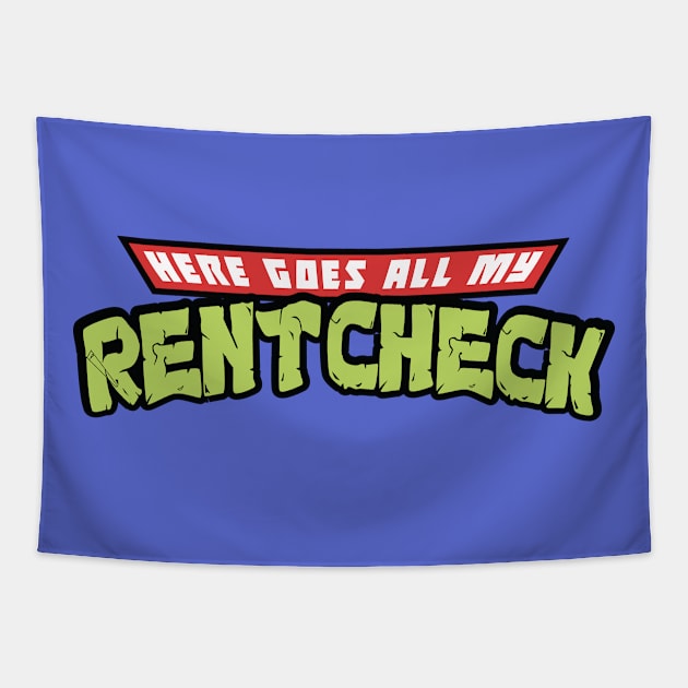 Here Goes All My Rent Check Tapestry by pixelcat