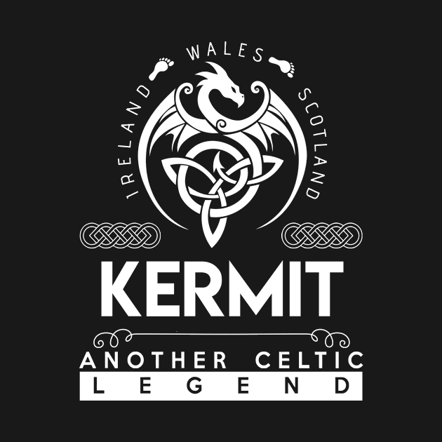 Kermit Name T Shirt - Another Celtic Legend Kermit Dragon Gift Item by harpermargy8920