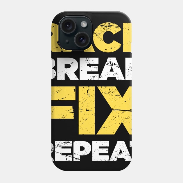 Race Break Fix Repeat | Race Car Racing Gift Phone Case by MeatMan