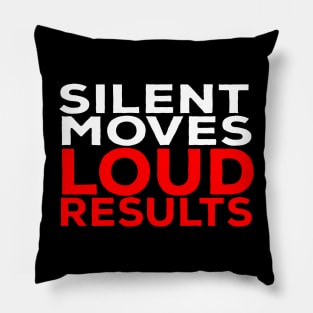 Silent Moves Loud Results Pillow