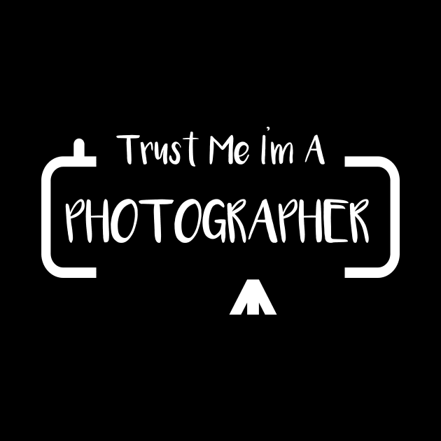TRUST ME I AM A PHOTOGRAPHER by Saytee1