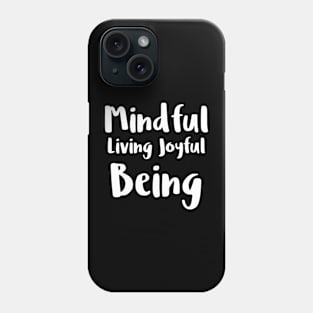 Mindful living joyful being Phone Case