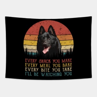 Vintage Every Snack You Make Every Meal You Bake Schipperke Tapestry