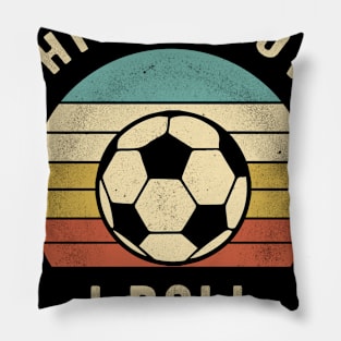 Soccer - This Is How I Roll Funny Retro Soccer Gift Pillow