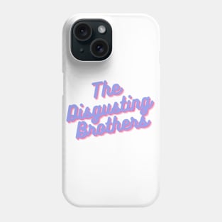 The Disgusting Brothers Phone Case