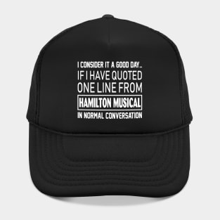 Quoted one line from Hamilton Musical in normal conversation Hat