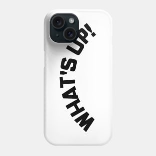 What's Up! Funny Meme Saying. Phone Case