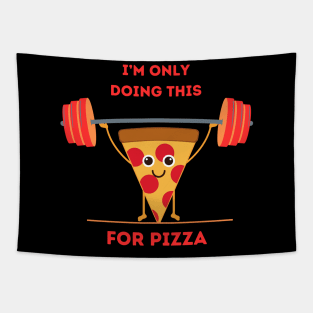 PIZZA '  i'm only doing this for pizza Tapestry