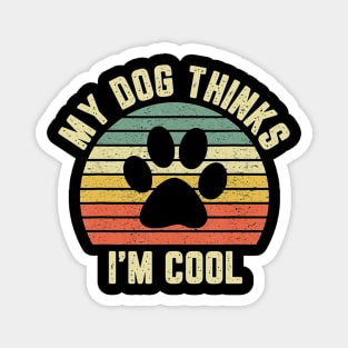 My Dog Thinks Im Cool Magnet