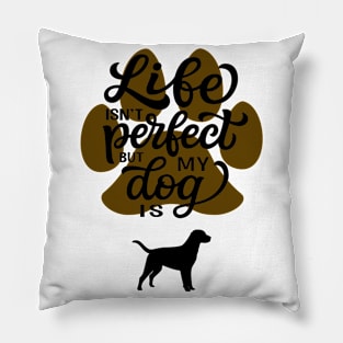 My Dog Is Perfect Dogs Lover Fun Pillow