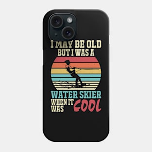 I May Be Old But I Was A Water Skier When It Was Cool T Shirt For Women Phone Case