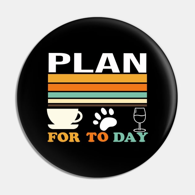 Plan for the day coffee, cat, wine T-Shirt Pin by monami