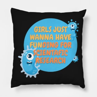 Girls just wanna have funding for scientific research T-Shirt Pillow