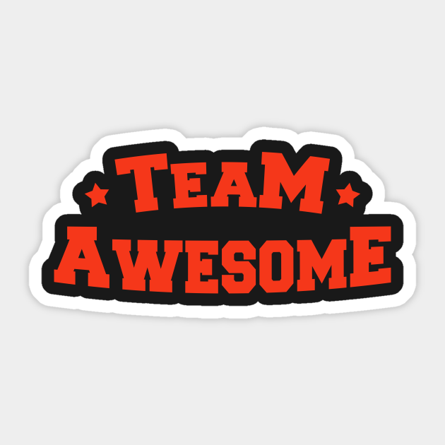 Team Awesome - Awesome - Sticker | TeePublic