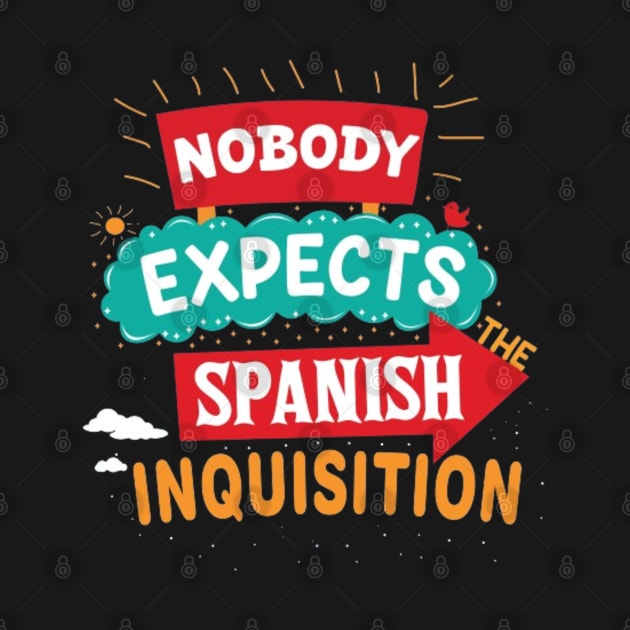 Nobody Expects The Spanish Inquisition by Geminiguys