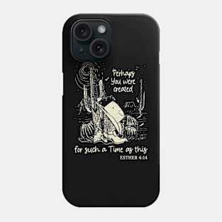 Perhaps You Were Created For Such A Time As This Boots Desert Phone Case