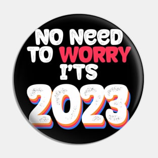 No Need To Worry It's 2023 Vintage Grunge Pin