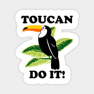 Toucan Do It - funny slogan Magnet