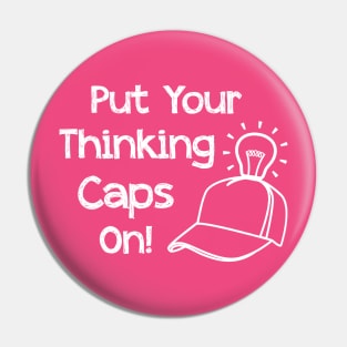 Put Your Thinking Caps On! Pin