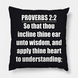 Proverbs 2:2 Bible Verse Pillow