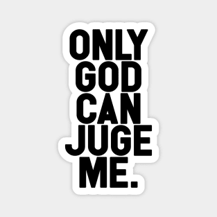 Only God Can Juge Me Magnet