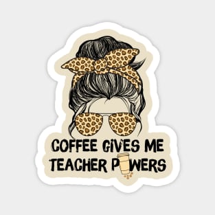 Coffee Gives Me Teacher Powers Magnet