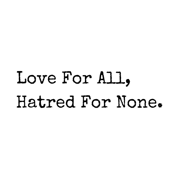 Love For All, Hatred For None. Peace Quotes Typewriter Style by DailyQuote