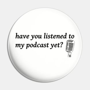 Listen to My Podcast Pin