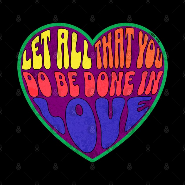 Let all that you do be done in love. 1 COR 16:14 by Seeds of Authority