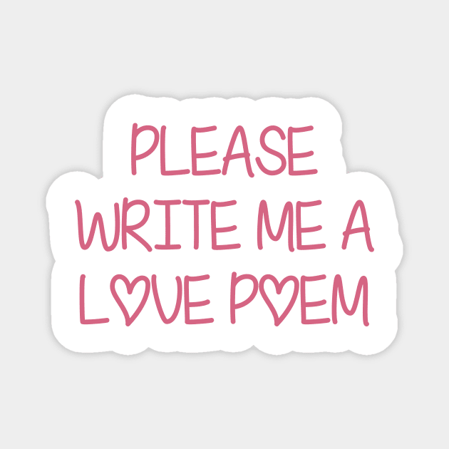 Please Write Me A Love Poem Magnet by MishaHelpfulKit