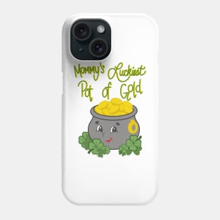 Mommy's luckiest pot of gold Phone Case