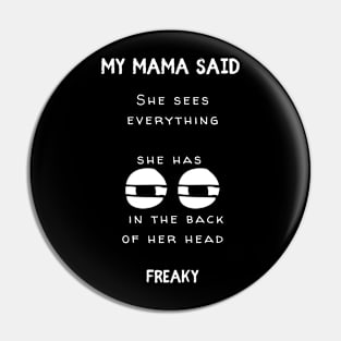 Mama has Eyes In The Back of Her Head Pin