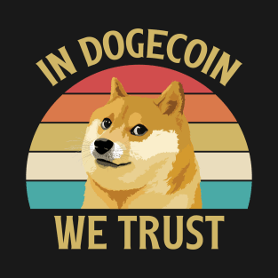 In Dogecoin We Trust, Dogecoin, Funny Dogecoin, Gift for Dogecoin Fans, Doge Meme, Trader, Cryptocurrency T-Shirt