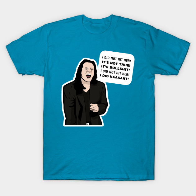 I Did Not Hit Her I Did Naaaaht Tommy Wiseau Room Quote The Room T Shirt Teepublic