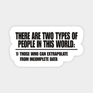 Two Types of People - Can Extrapolate Incomplete Data Gift Magnet