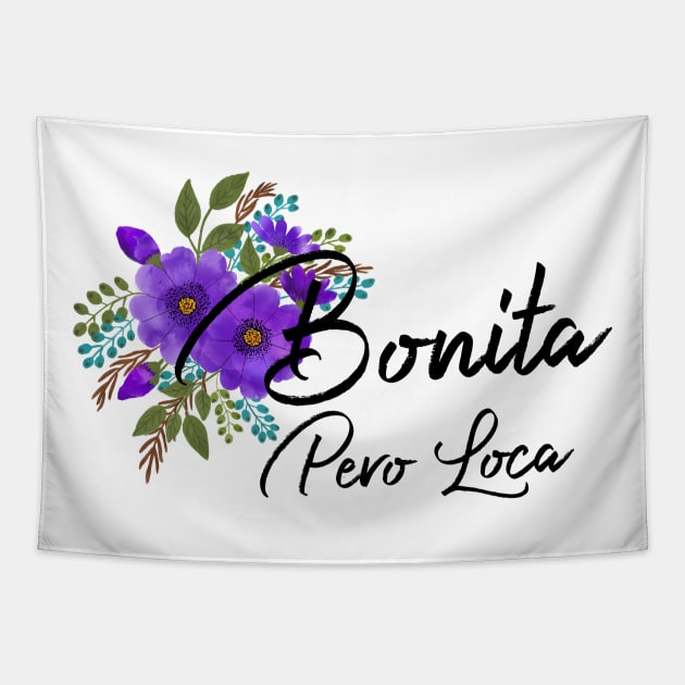 Bonita Pero Loca Pretty But Crazy Tapestry by Mindseye222